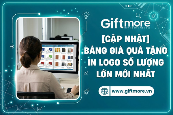 Cập bảng giá quà tặng doanh nghiệp mới nhất