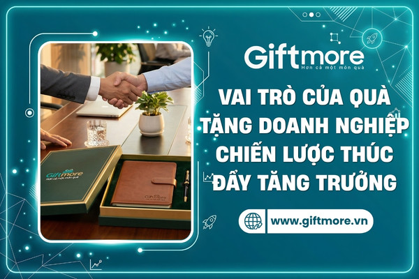 Vai trò của quà tặng doanh nghiệp